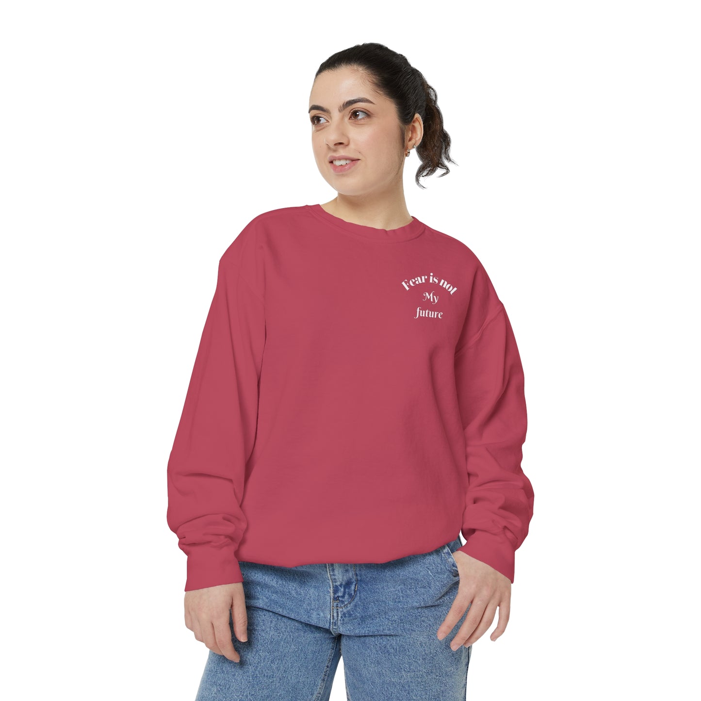 Fear Is Not My Future- Women’s Comfy Fit Sweatshirt