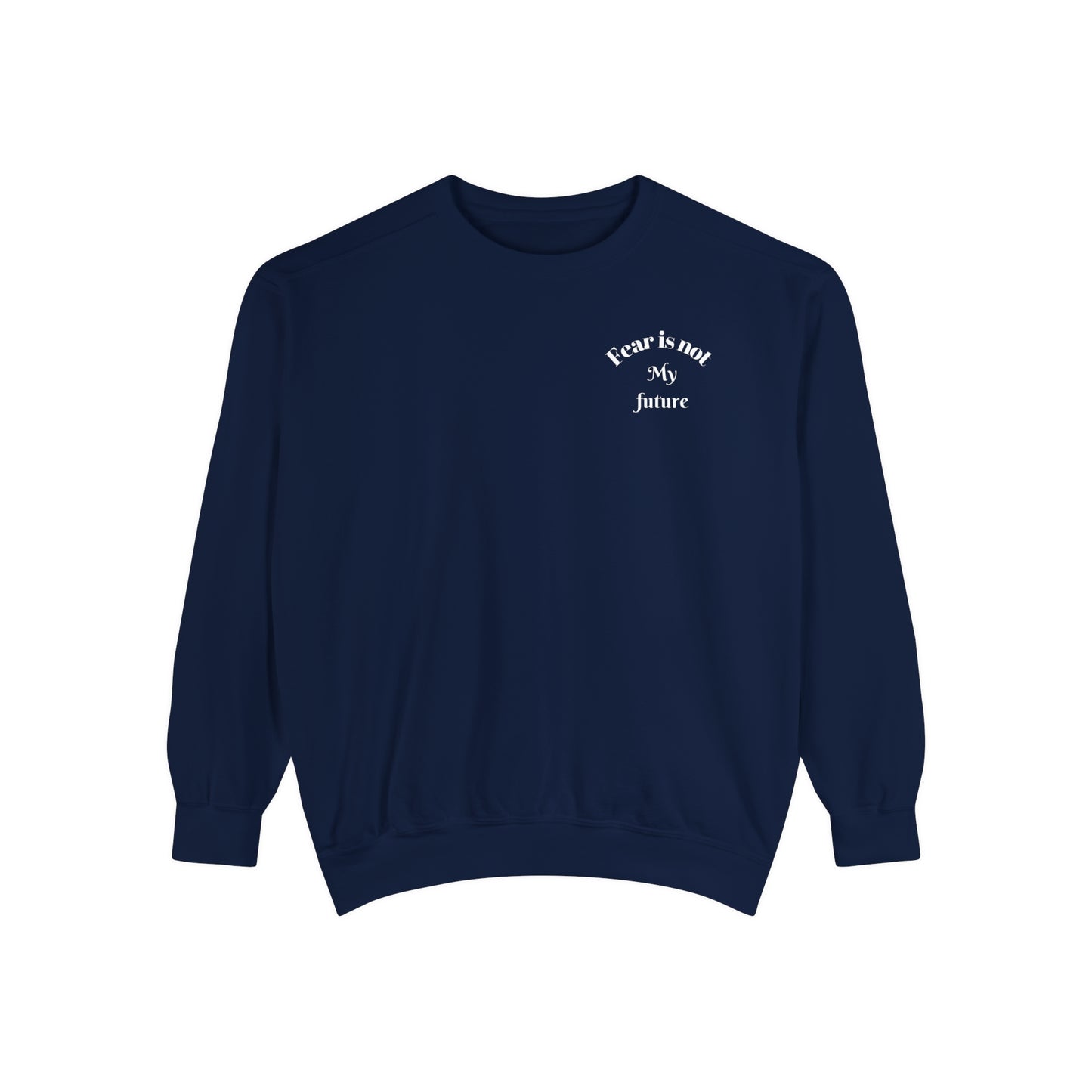 Fear Is Not My Future- Women’s Comfy Fit Sweatshirt