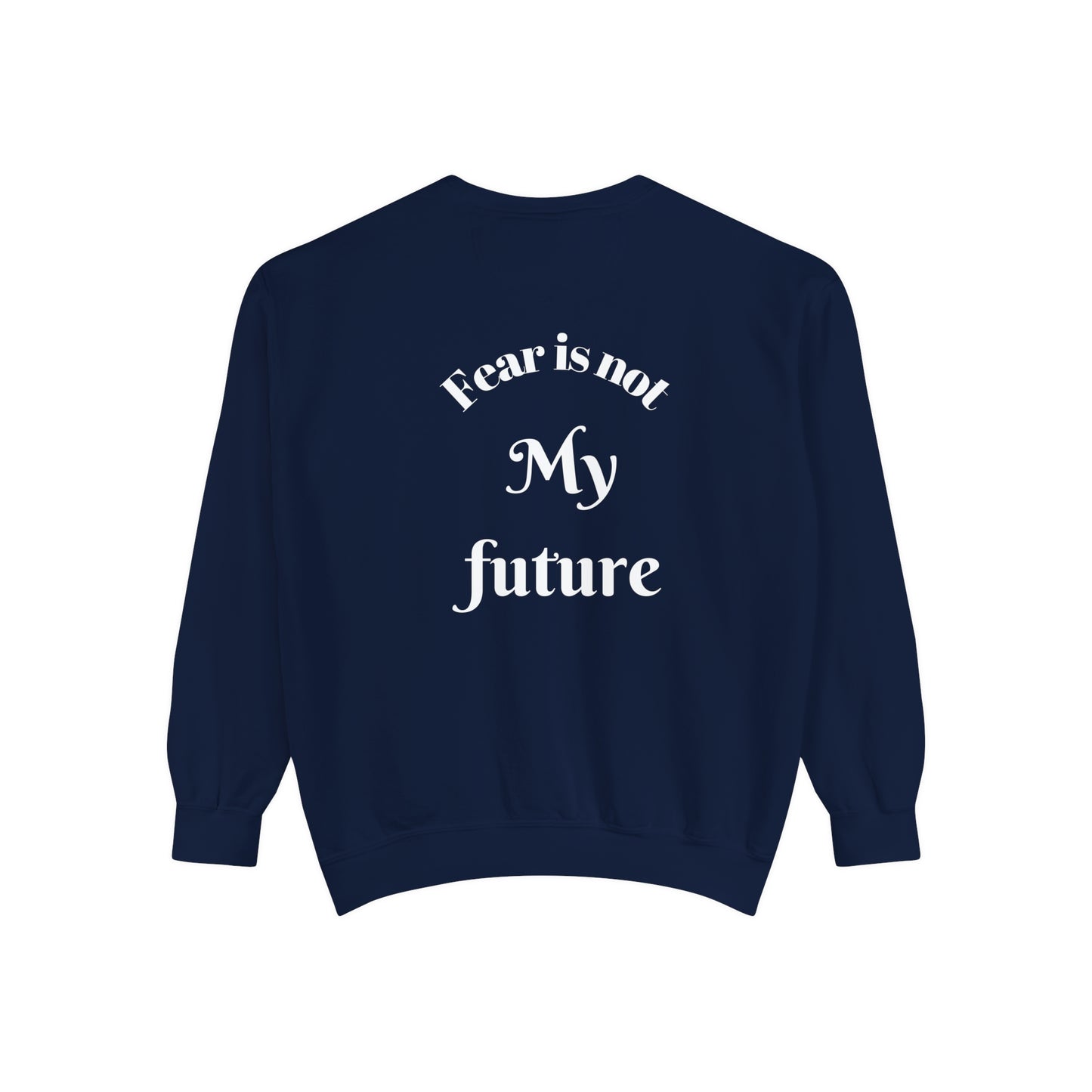 Fear Is Not My Future- Women’s Comfy Fit Sweatshirt