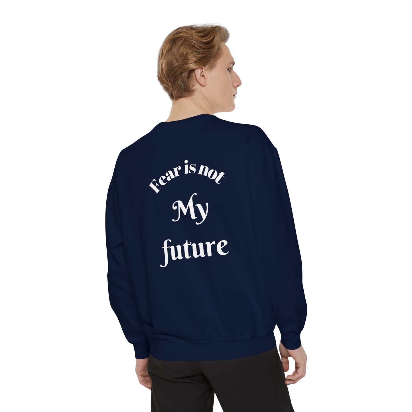 Fear Is Not My Future- Women’s Comfy Fit Sweatshirt