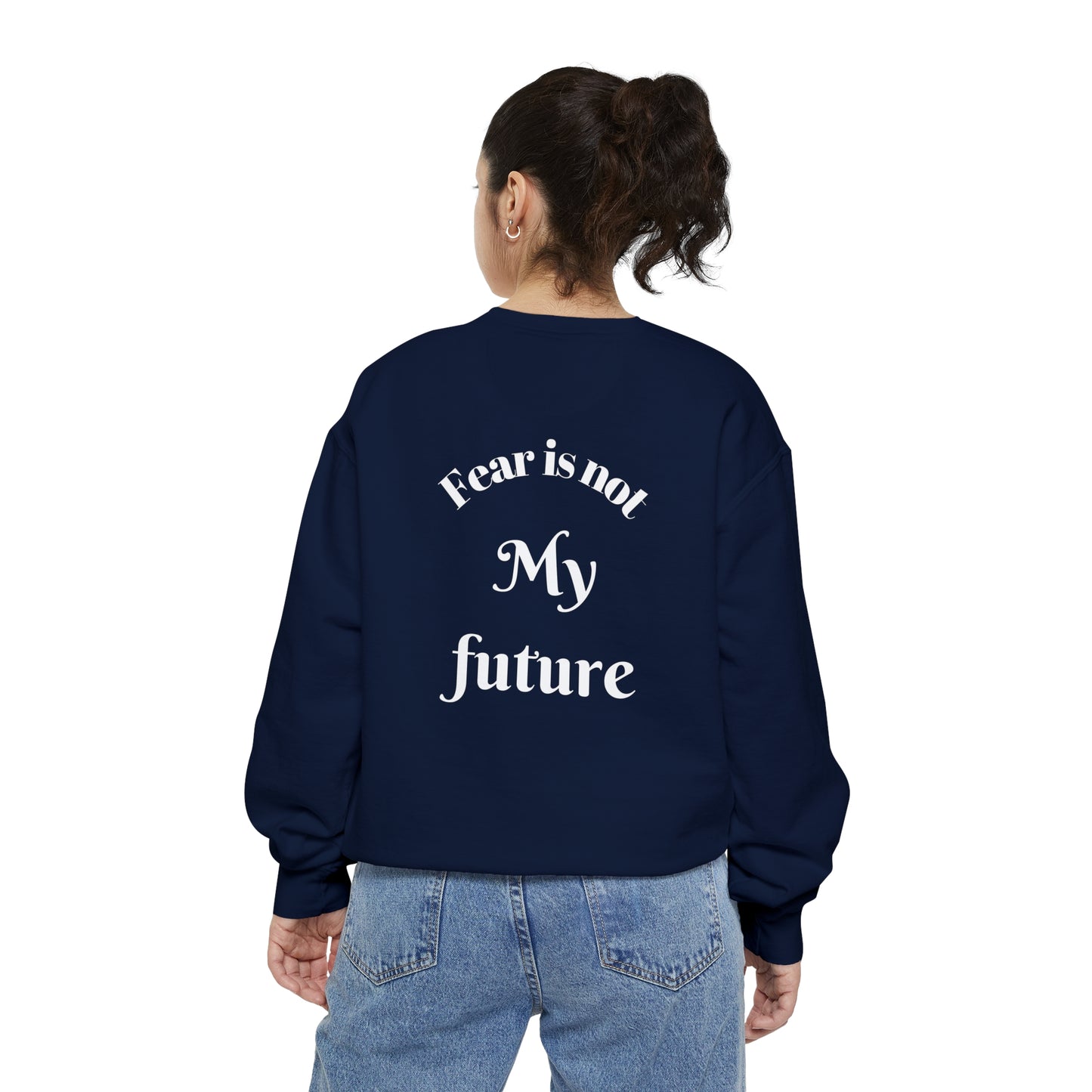 Fear Is Not My Future- Women’s Comfy Fit Sweatshirt
