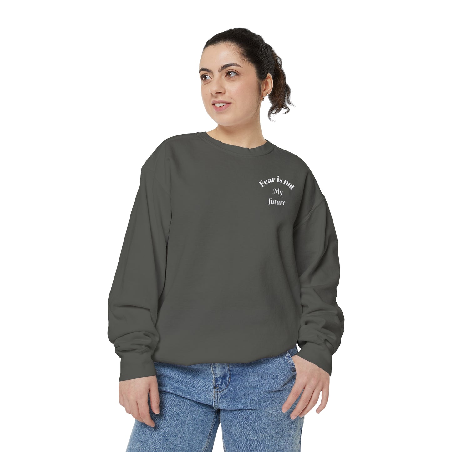 Fear Is Not My Future- Women’s Comfy Fit Sweatshirt