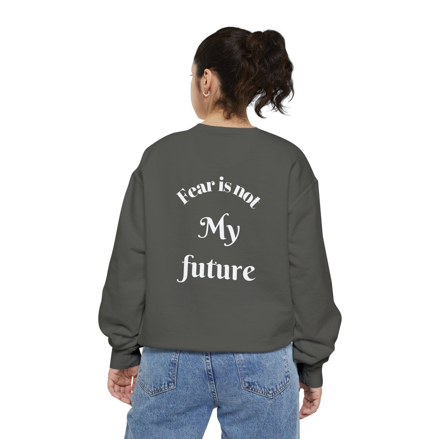 Fear Is Not My Future- Women’s Comfy Fit Sweatshirt