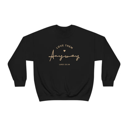 Love Them Anyways - Women’s Crewneck Sweatshirt