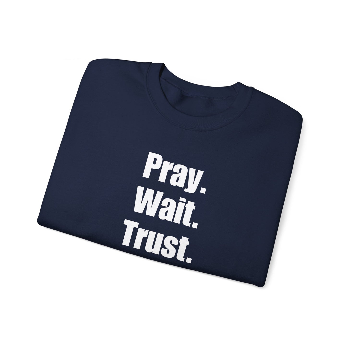 Pray Wait Trust - Crewneck Sweatshirt