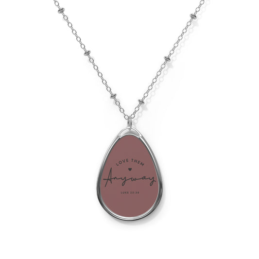 Love Them Anyway- Oval Necklace