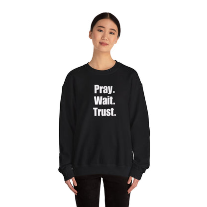 Pray Wait Trust - Crewneck Sweatshirt