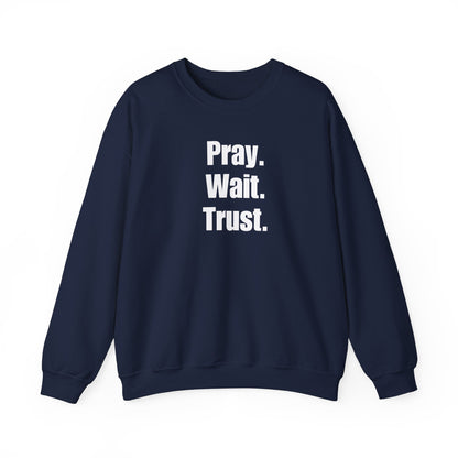 Pray Wait Trust - Crewneck Sweatshirt